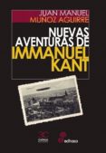 NUEVAS AVENTURAS DE IMMANUEL KANT di MUOZ AGUIRRE, JUAN MANUEL 