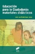 EDUCACION PARA LA CIUDADANIA: MATERIALES DIDACTICOS de DOMINGUEZ LOPEZ, JOSE LUIS 
