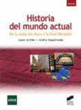 HISTORIA DEL MUNDO ACTUAL. DE LA CAIDA DEL MURO A LA GRAN RECESIO N de SEPULVEDA, ISIDRO 