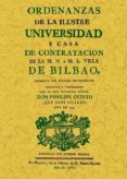 BILBAO. ORDENANZAS DE LA ILUSTRE UNIVERSIDAD Y CASA DE CONTRATACI ON DE LA MUY NOBLE Y MUY LEAL VILLA (FACSIMIL) di VV.AA. 