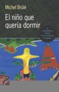 EL NIO QUE QUERIA DORMIR (HISTORIA DE UN MENINO DE LAS FAVELAS) di BRULE, MICHEL 