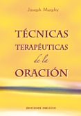 TECNICAS TERAPEUTICAS DE LA ORACION de MURPHY, JOSEPH 