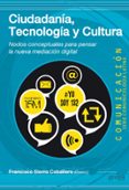 CIUDADANIA, TECNOLOGIA Y CULTURA de SIERRA CABALLERO, FRANCISCO 