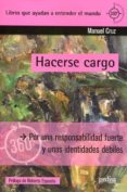 HACERSE CARGO: POR UNA RESPONSABILIDAD FUERTE Y UNAS IDENTIDADES DEBILES de CRUZ, MANUEL 