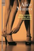 ODIO, AMISTAD, NOVIAZGO, AMOR, MATRIMONIO de MUNRO, ALICE 