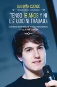 (PE) TENGO 18 AOS Y NI ESTUDIO NI TRABAJO: MONTO EMPRESAS Y VIVO HACIENDO LO QUE ME GUSTA! di CUENDE, LUIS IVAN 