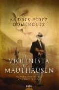 EL VIOLINISTA DE MAUTHAUSEN de PEREZ DOMINGUEZ, ANDRES 