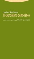 EL ESENCIALISMO DEMOCRATICO de RUIZ SOROA, JOSE MARIA 