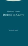 DESPUES DE CRISTO de FIERRO, ALFREDO 
