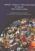 EMPLEO, TRABAJO Y DESIGUALDADES EN SALUD: UNA VISION GLOBAL di VV.AA. 