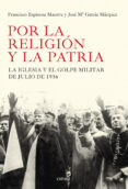 POR LA RELIGION Y POR LA PATRIA: LA IGLESIA Y EL GOLPE MILITAR DE 1936 de ESPINOSA, FRANCISCO 