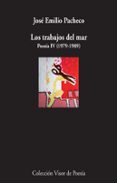 LOS TRABAJOS DEL MAR de PACHECO, JOSE EMILIO 