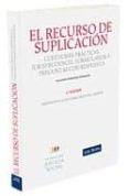 EL RECURSO DE SUPLICACION: CUESTIONES PRACTICAS, JURISPRUDENCIA, FORMULARIOS Y PREGUNTAS CON RESPUETAS (ADAPTADO A LA REFORMA PROCESAL LABORAL) (2 ED.) de GONZALEZ GONZALEZ, ALFONSO 
