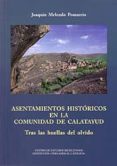 ASENTAMIENTOS HISTORICOS EN LA COMUNIDAD DE CALATAYUD: TRAS LAS HUELLAS DEL OLVIDO di MELENDO POMARETA, JOAQUIN 