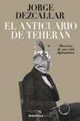 EL ANTICUARIO DE TEHERN de DEZCALLAR, JORGE 