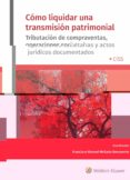 CMO LIQUIDAR UNA TRANSMISIN PATRIMONIAL di MELLADO BENAVENTE, FRANCISCO M. 