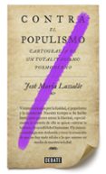 CONTRA EL POPULISMO: CARTOGRAFIA DE UN TOTALITARISMO POSTMODERNO di LASSALLE, JOSE MARIA 