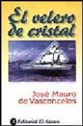 EL VELERO DE CRISTAL di VASCONCELOS, JOSE MAURO DE 