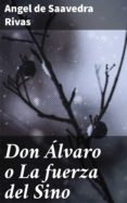 Don Álvaro O La Fuerza Del Sino (ebook)