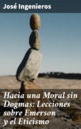 Hacia Una Moral Sin Dogmas: Lecciones Sobre Emerson Y El Eticismo (ebo
