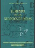 EL MUNDO DE LOS NEGOCIOS DE INDIAS di HERRERO GIL, MARIA DOLORES 