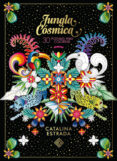 JUNGLA COSMICA: 30 POSTALES PARA COLOREAR di ESTRADA, CATALINA 