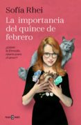 LA IMPORTANCIA DEL QUINCE DE FEBRERO de RHEI, SOFIA 