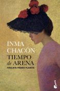 TIEMPO DE ARENA (FINALISTA PREMIO PLANETA 2011) de CHACON, INMA 