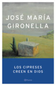 LOS CIPRESES CREEN EN DIOS (PREMIO NACIONAL NARRATIVA 1953) de GIRONELLA, JOSE MARIA 