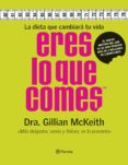ERES LO QUE COMES: LA DIETA QUE CAMBIARA TU VIDA de MCKEITH, GILLIAN 