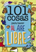 101 COSAS PARA HACER AL AIRE LIBRE de GRABHAM, SUE 