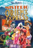TEA STILTON 13: MISTERIO EN EL ORIENT EXPRESS de STILTON, TEA 