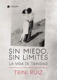 sin miedo sin limites la vida de trinidad