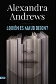 QUIEN ES MAUD DIXON? (ADN) de ANDREWS, ALEXANDRA 