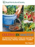 CULTIVO EN MACETAS: 30 PROYECTOS PASO A PASO DE CULTIVO DE HORTAL IZAS, FRUTAS, HIERBAS Y FLORES di MAGUIRE, KAY 