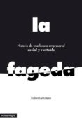 HISTORIA DE UNA LOCURA EMPRESARIAL SOCIAL Y RENTABLE: LA FAGEDA di GONZALEZ, DOLORS 
