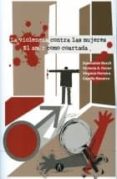 VIOLENCIA CONTRA LAS MUJERES. EL AMOR COMO COARTADA di VV.AA. 