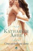 COMO SER TODA UNA DAMA de ASHE, KATHARINE 
