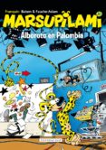 MARSUPILAMI 10: ALBOROTO EN PALOMBIA de FRANQUIN, ANDRE 
