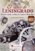 EL CERCO DE LENINGRADO: ARTILLERIA ALEMANA Y ESPAOLA EN LA BATALLA DE KRASNY-BOR de CABALLERO JURADO, CARLOS 