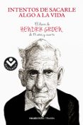 INTENTOS DE SACARLE ALGO A LA VIDA di GROEN, HENDRIK 