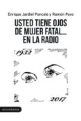 USTED TIENE OJOS DE MUJER FATAL EN LA RADIO de JARDIEL PONCELA, ENRIQUE 