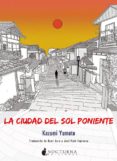 LA CIUDAD DEL SOL PONIENTE de YUMOTO, KAZUMI 