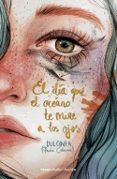 EL DIA QUE EL OCEANO TE MIRE A LOS OJOS de DULCINEA 