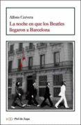 NOCHE EN QUE LOS BEATLES LLEGARON A BARCELONA, LA de CERVERA, ALFONS 