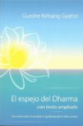 EL ESPEJO DEL DHARMA: COMO DESCUBRIR EL VERDADERO SIGNIFICADO DE LA VIDA HUMANA di KELSANG GYATSO, GUESHE 