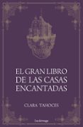 EL GRAN LIBRO DE LAS CASAS ENCANTADAS de TAHOCES, CLARA 