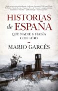 HISTORIAS DE ESPAA QUE NADIE TE HABA CONTADO de GARCES, MARIO 