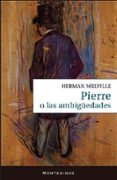 PIERRE O LAS AMBIGUEDADES de MELVILLE, HERMAN 
