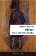 PIERRE O LAS AMBIGUEDADES di MELVILLE, HERMAN 